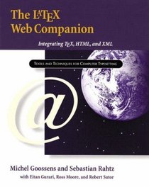 The LaTeX Web Companion : Integrating TeX, HTML, and XML (Addison-Wesley Series on Tools and Techniques for Computer Typesetting)