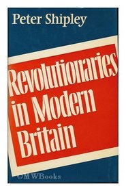 Revolutionaries in Modern Britain