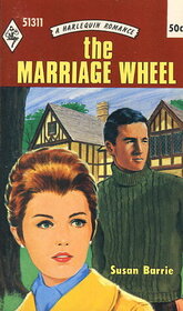 The Marriage Wheel (Harlequin Romance, No 1311)