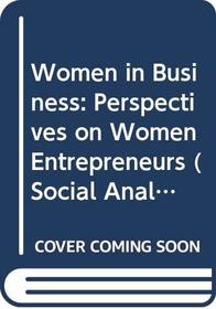 Women in Business: Perspectives on Women Entrepreneurs (Social Analysis)