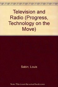 Television and Radio (Progress, Technology on the Move)