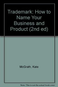 Trademark: How to Name Your Business  Product (2nd ed)