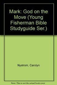 Mark: God on the Move (Young Fisherman Bible Studyguide Ser.)