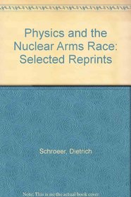 Physics and the Nuclear Arms Race: Selected Reprints