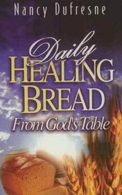 Daily Healing Bread From God's Table