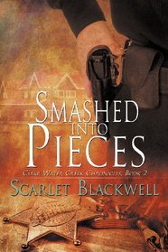 Smashed into Pieces (Clear Water Creek Chronicles, Bk 2)