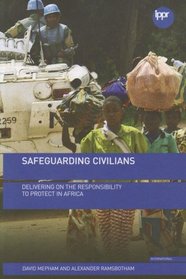 Safeguarding Civilians: Delivering on the Responsibility to Protect in Africa