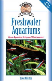 Freshwater Aquariums: Basic Aquariums Setup and Maintenance (Fish Keeping Made Easy)
