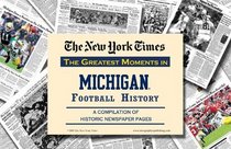 New York Times Greatest Moments in Michigan Football History