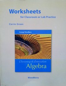 Worksheets for Classroom or Lab Practice for Elementary and Intermediate Algebra
