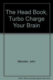 The Head Book, Turbo Charge Your Brain