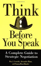 Think Before You Speak: A Complete Guide to Strategic Negotiation