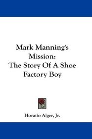 Mark Manning's Mission: The Story Of A Shoe Factory Boy
