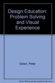 Design Education: Problem Solving and Visual Experience
