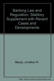Banking Law and Regulation: 2000 Statutory Supplement With Recent Cases and Developments