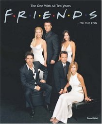 Friends ... 'til the End: The One With All Ten Years