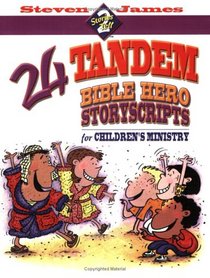 24 Tandem Bible Hero Story Scripts For Children's Ministry (Stories 2 Tell)