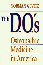 The D.O.'s : Osteopathic Medicine in America