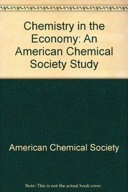 Chemistry in the Economy: An American Chemical Society Study