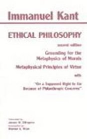 Ethical Philosophy: Grounding for the Metaphysics of Morals & Metaphysical Principles of Virtue