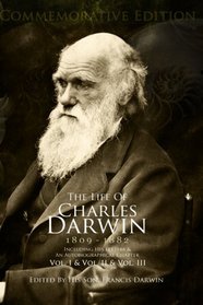 The Life Of Charles Darwin, Including His Letters & An Autobiographical Chapter, 200th Birthday Commemorative Edition