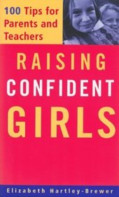 Raising Confident Girls: 100 Tips for Parents and Teachers