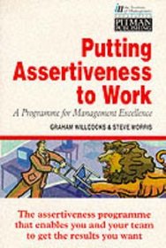 Putting Assertiveness to Work (Institute of Management)