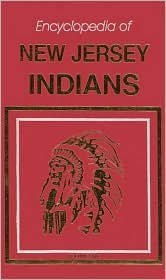 Encyclopedia of New Jersey Indians A to Z: Encyclopedia of New Jersey Indians Peoples (2-volume set)