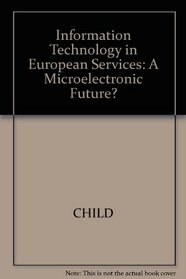 Information Technology in European Services: Towards a Microelectronic Future