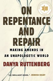 On Repentance and Repair: Making Amends in an Unapologetic World