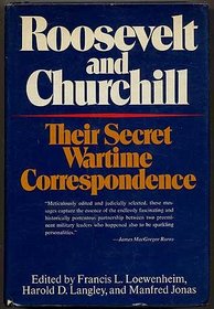 Roosevelt and Churchill,: Their secret wartime correspondence