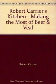 Making the most of beef & veal (Robert Carrier's kitchen)