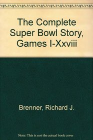 The Complete Super Bowl Story, Games I-Xxviii