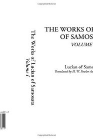 The Works of Lucian of Samosata, Volume 1