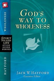 God's Way to Wholeness (Spirit-Filled Life Study Guide Series)