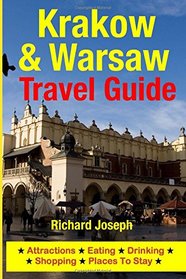 Krakow & Warsaw Travel Guide: Attractions, Eating, Drinking, Shopping & Places To Stay