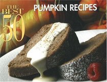 The Best 50 Pumpkin Recipes (Best 50)