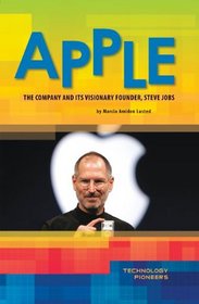 Apple: The Company and Its Visionary Founder, Steve Jobs (Technology Pioneers)