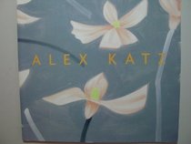 Alex Katz: Flowers and Landscapes: October 8-November 8, 2003, Pacewildenstein