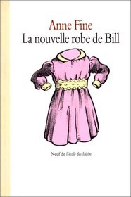 La Nouvelle Robe De Bill = Bill's New Frock