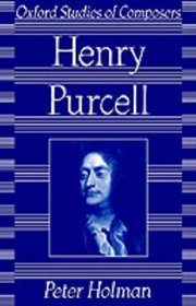 Henry Purcell (Oxford Studies of Composers)