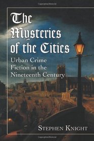 The Mysteries of the Cities: Urban Crime Fiction in the Nineteenth Century