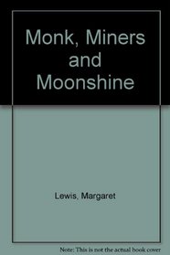 Monk, Miners and Moonshine