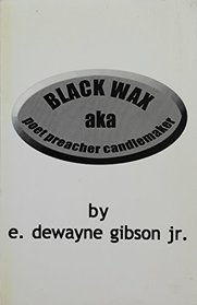 Black Wax aka Poet Preacher Candlemaker