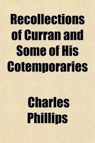 Recollections of Curran and Some of His Cotemporaries
