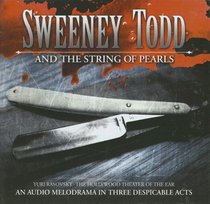 Sweeney Todd and the String of Pearls: an Audio Melodrama in Three Despicable Acts