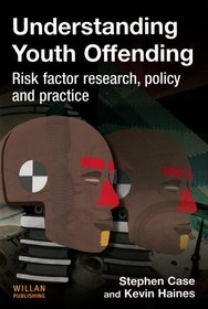 Understanding Youth Offending: Risk factor research, policy and practice