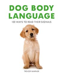Dog Body Language: 100 Ways To Read Their Signals