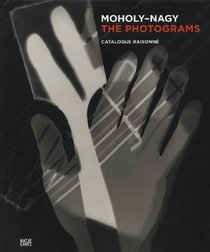 Laszlo Moholy-Nagy: The Photograms