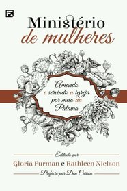 Ministrio de Mulheres: Amando e servindo a igreja por meio da Palavra (Portuguese Edition)